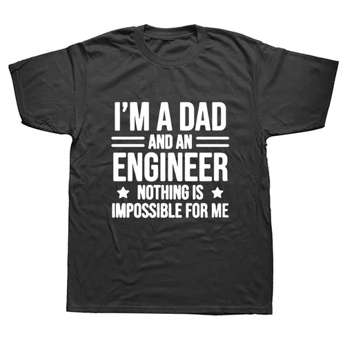Funny I'm A Dad and An Engineer Cool Daddy Graphic T-Shirt Mens Summer Style Fashion Short Sleeves  Streetwear T Shirts